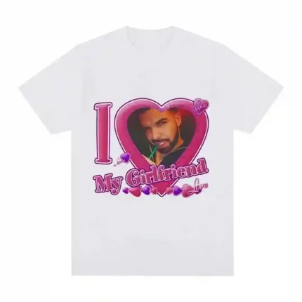 Drake I Love My Girlfrien T-Shirt White